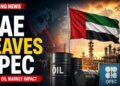 UAE to Exit OPEC, Raising Questions Over Global Oil Supply and Gulf Unity